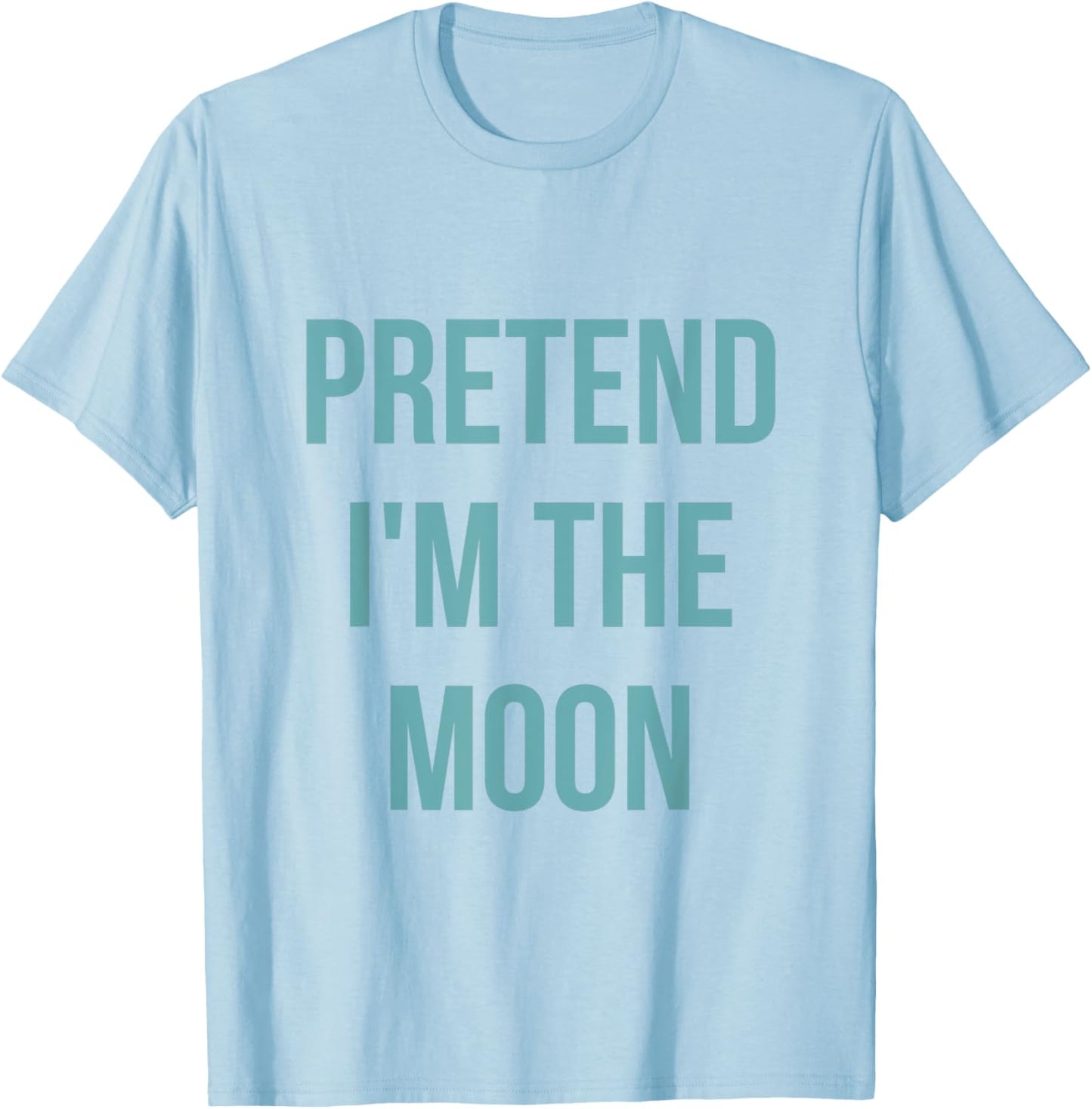 Pretend I'm the Moon Shirt Adult Costume Halloween White T-Shirt - T-Shirt | Light Blue