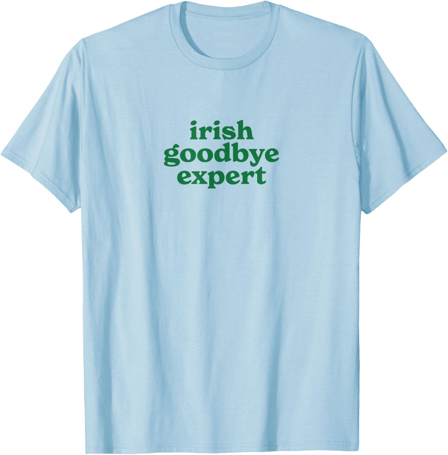 Irish Goodbye Expert T-Shirt - T-Shirt | Light Blue