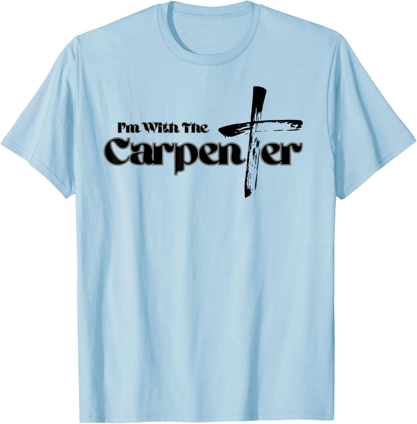 I'm with the Carpenter I'm with Jesus Inspired Christianity T-Shirt - T-Shirt | Light Blue