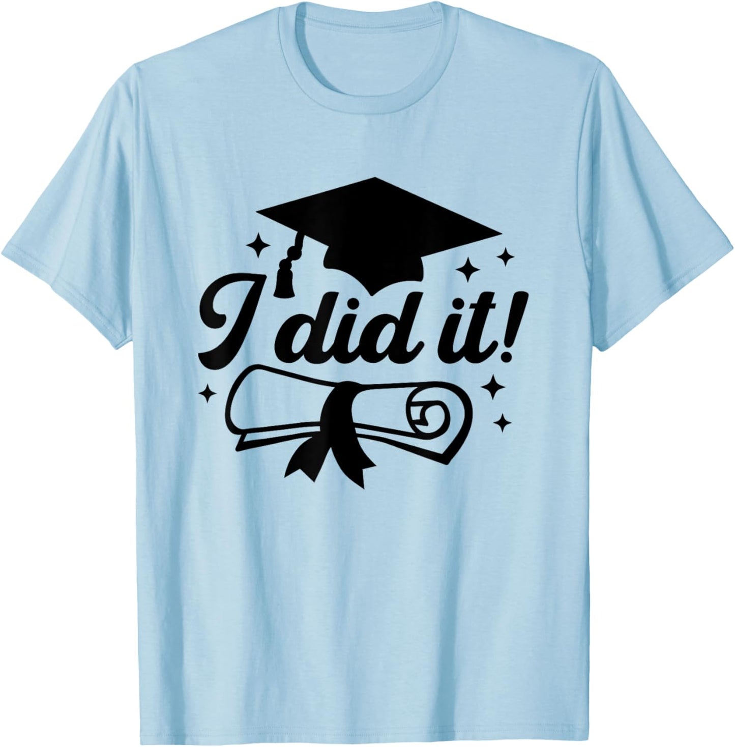 I Did It!, Graduate Achievement Celebration Graduation Done T-Shirt - T-Shirt | Light Blue