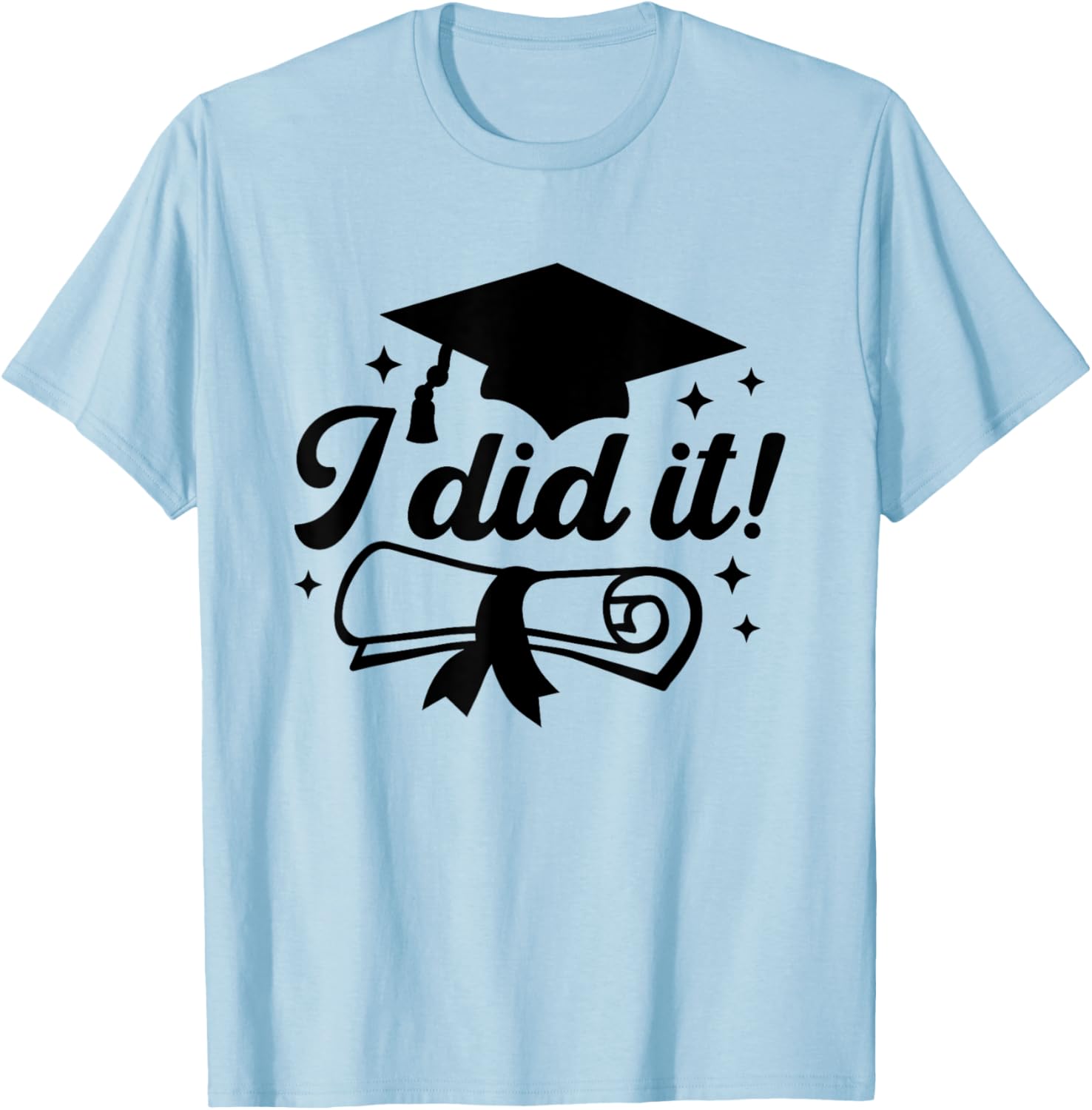 I Did It!, Graduate Achievement Celebration Graduation Done T-Shirt - T-Shirt | Light Blue