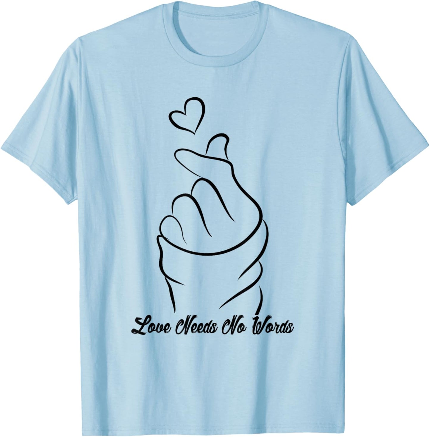 Love Need No Words Emotions Love Sign Finger Love Quotes T-Shirt - T-Shirt | Light Blue