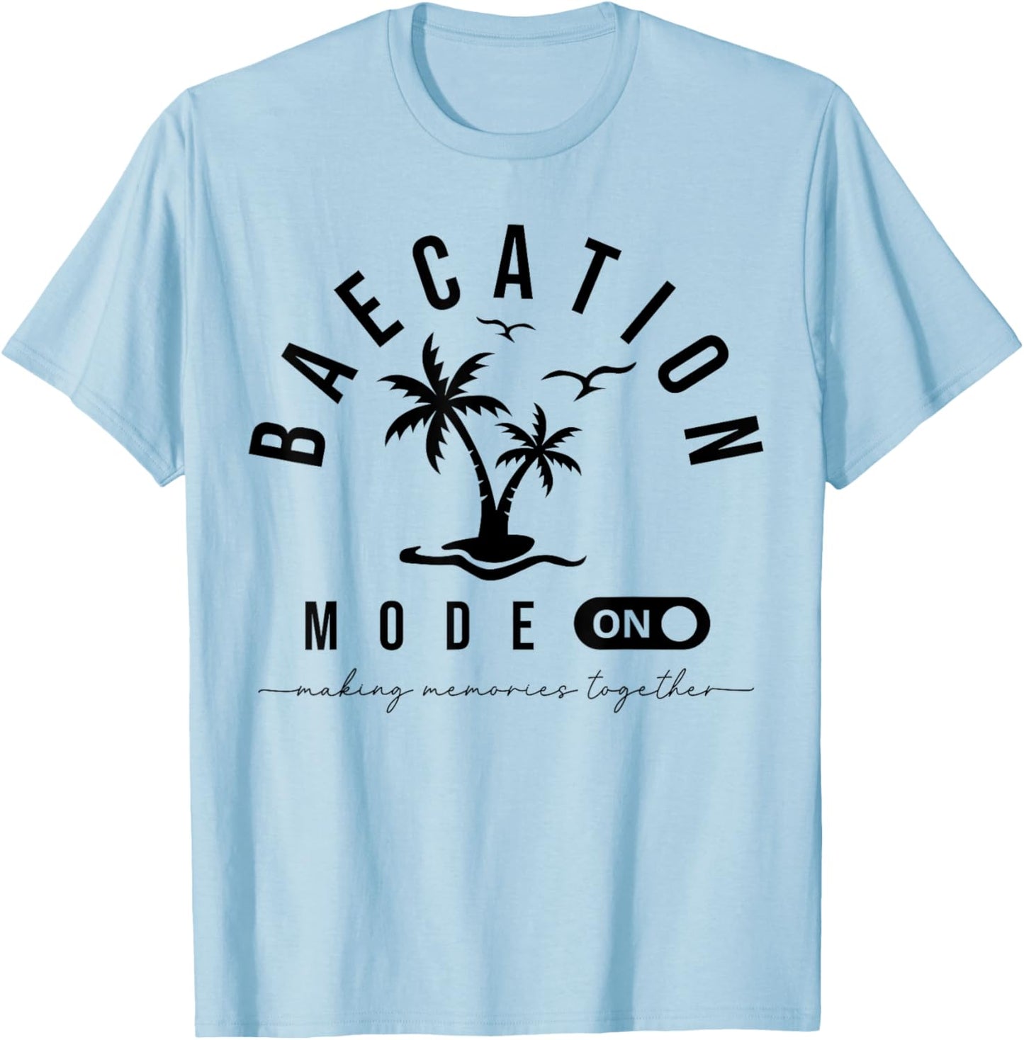 Baecation Mode On Romantic Matching Couple Party Beach Vibes T-Shirt - T-Shirt | Light Blue