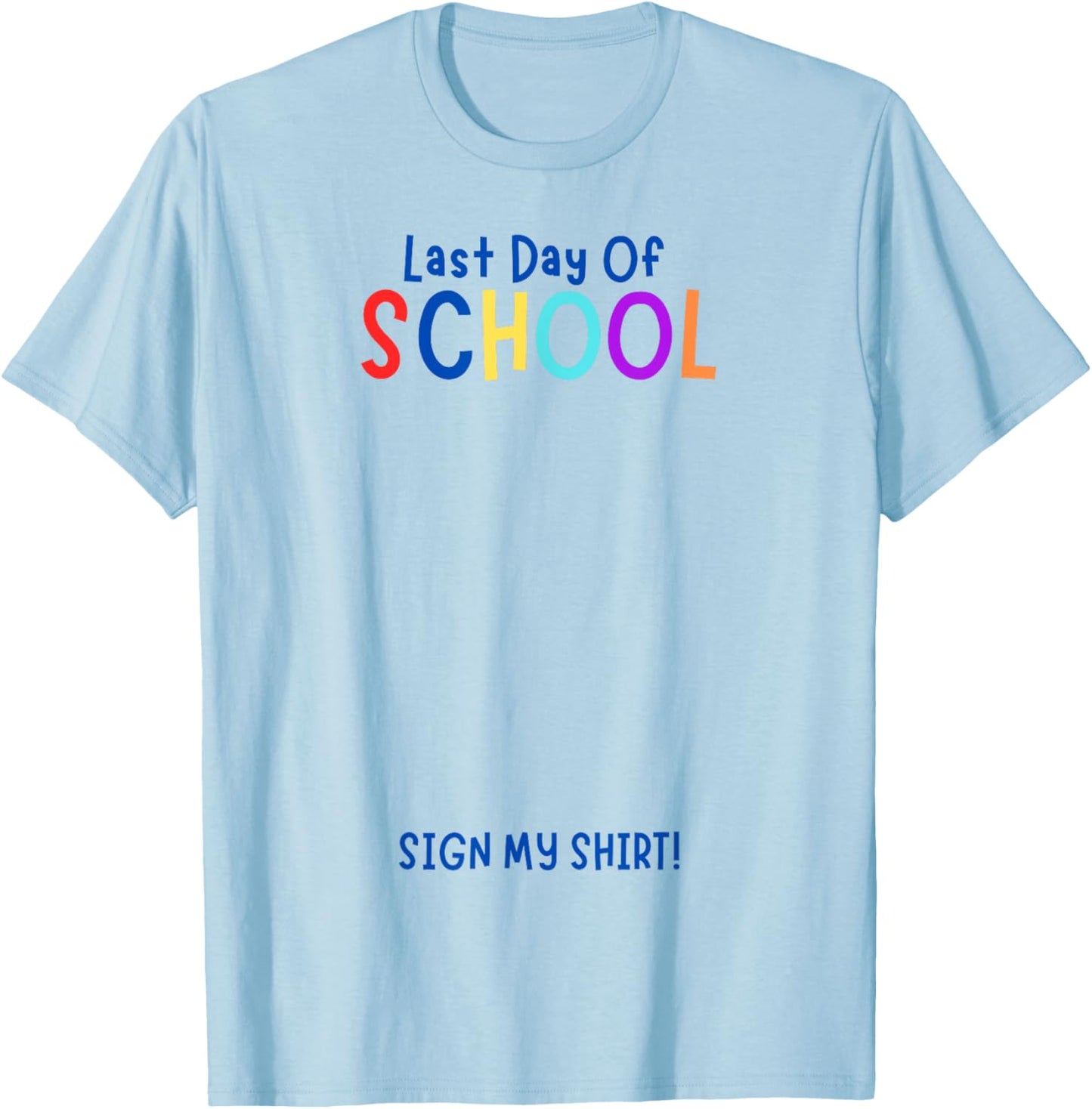 Sign My Shirt-Last Day Of School, End Of Year Gifts, Kids T-Shirt - T-Shirt | Light Blue