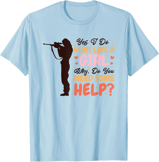 Yes I Do Hunt Like A Girl Why, Deer Hunter and Deer Hunting T-Shirt - T-Shirt | Light Blue