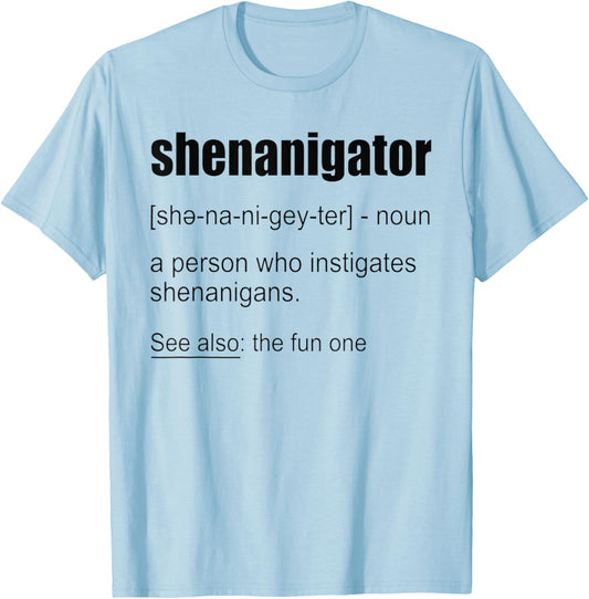 Funny Shenanigator Definition Shirt Shenanigator T-Shirt - T-Shirt | Light Blue