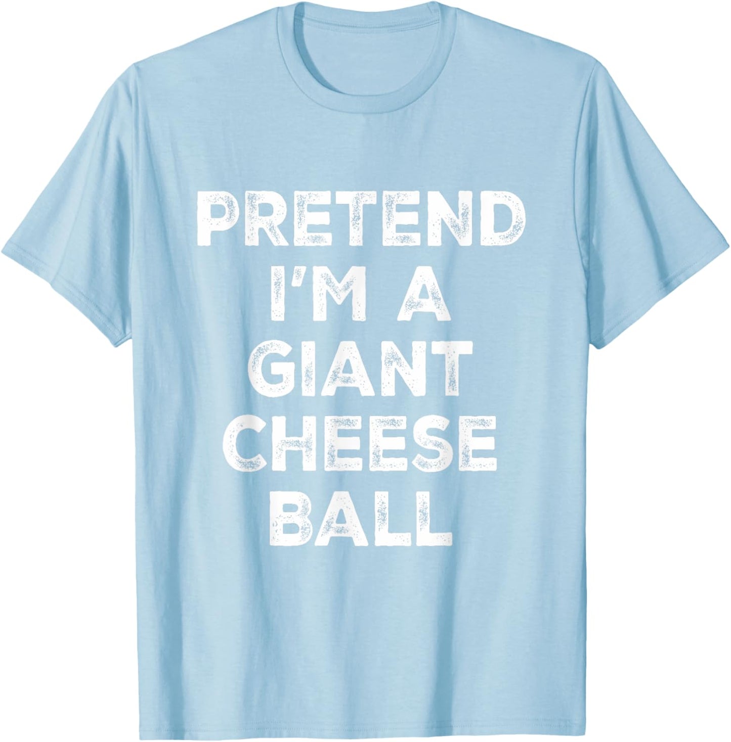 Pretend I'm A Giant Cheese Ball Lazy Halloween Costume T-Shirt - T-Shirt | Light Blue