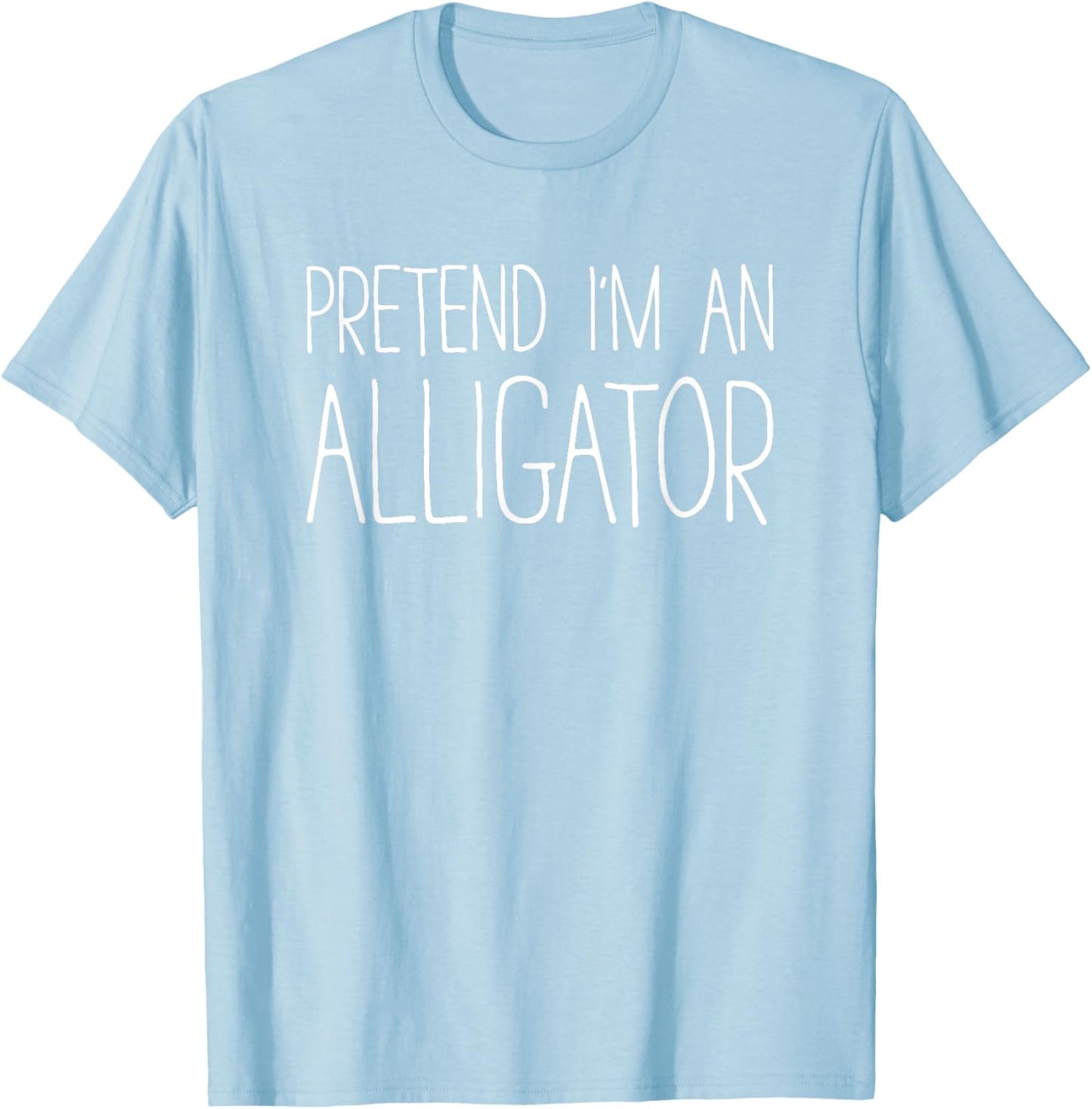Pretend I'm An Alligator Shirt Adult Kids Men Women Costume T-Shirt - T-Shirt | Light Blue