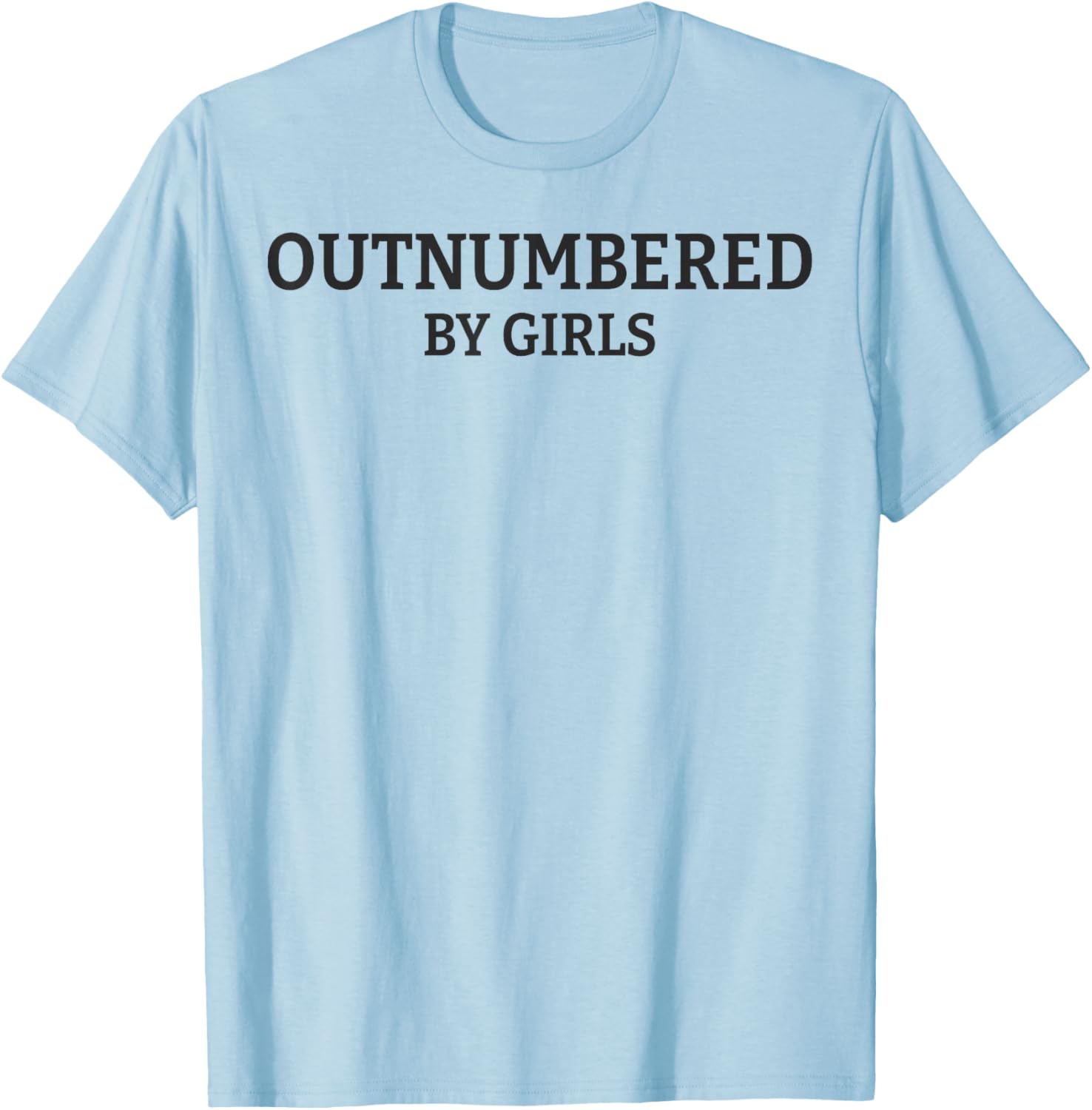 Outnumbered By Girls Funny Parenting T-Shirt - T-Shirt | Light Blue
