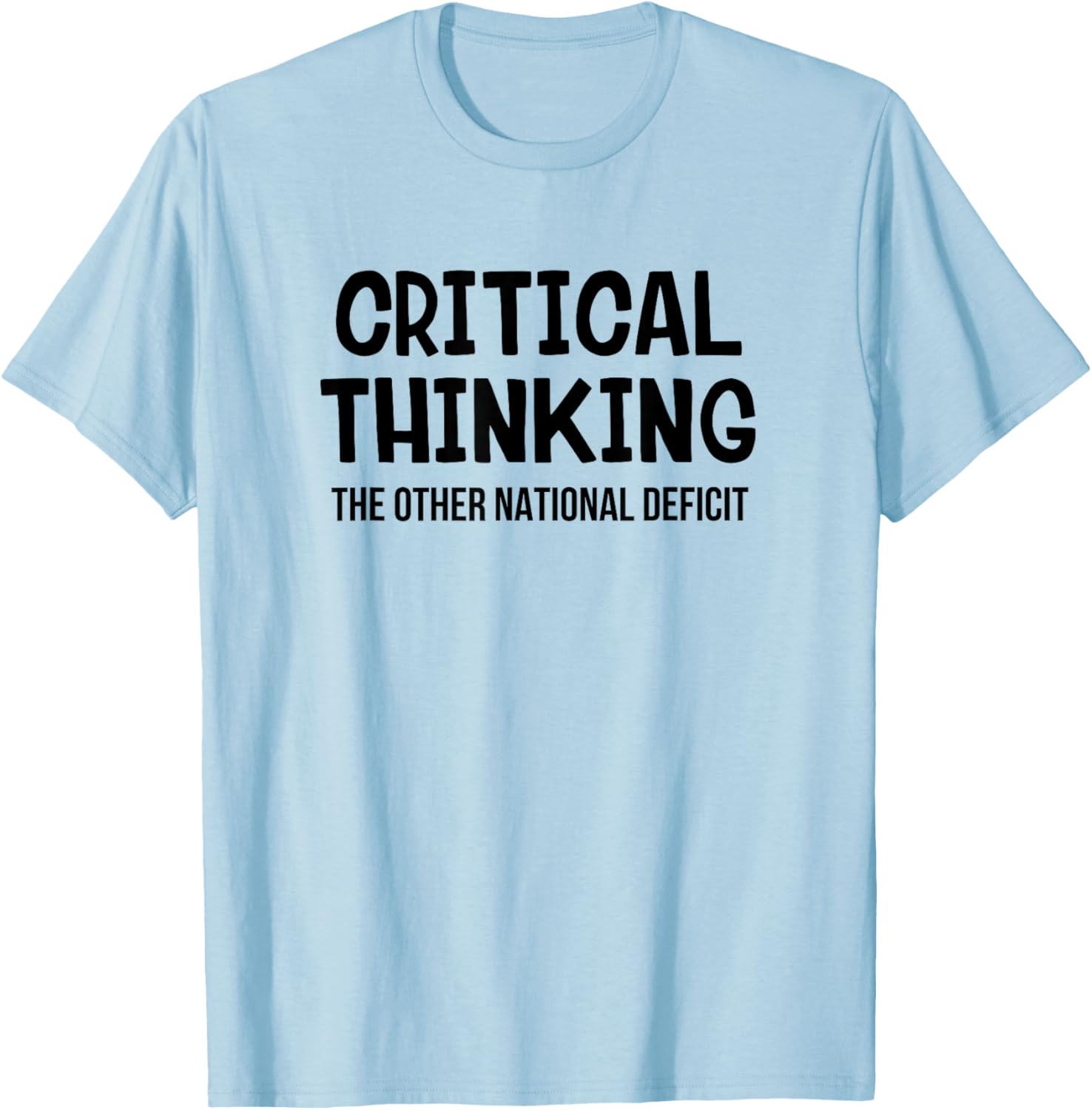 Critical Thinking The Other National Deficit T-Shirt - T-Shirt | Light Blue