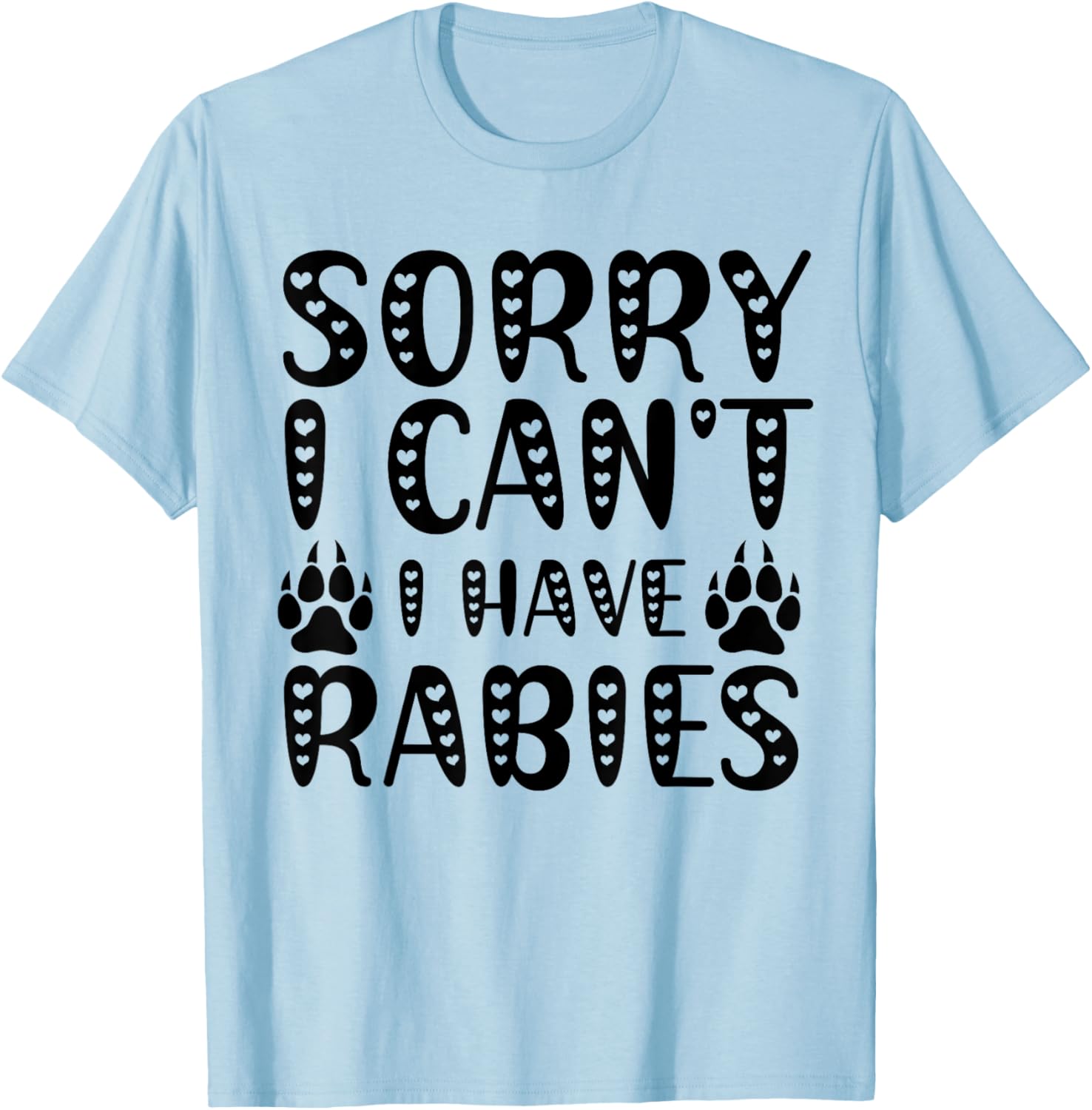 Sorry I Can't I Have Rabies Funny Meme Humorous Men Women T-Shirt - T-Shirt | Light Blue