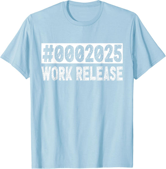 2025 Work Release Funny Retirement 2025 Retired Men Women T-Shirt - T-Shirt | Light Blue