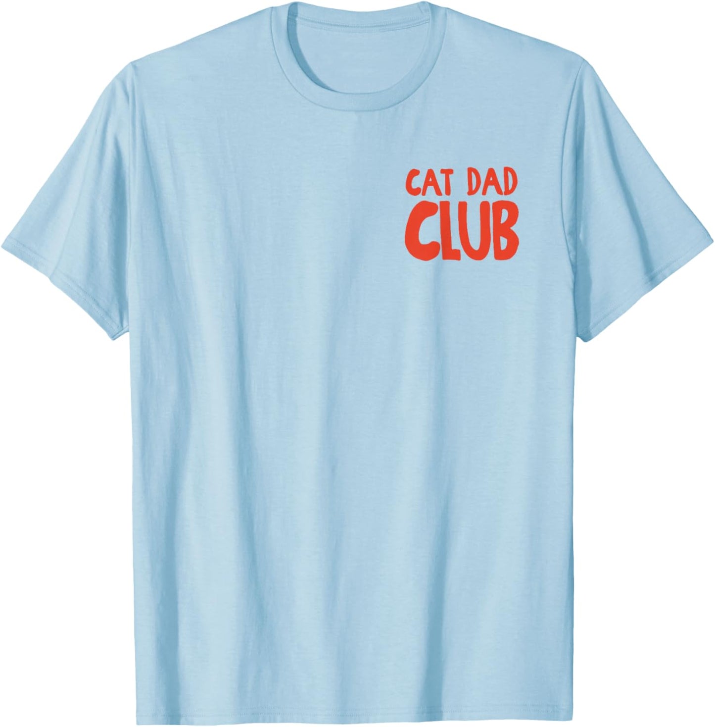 (2 Sided) Cat Dad Club Life is Better with Cats Father's Day T-Shirt - T-Shirt | Light Blue