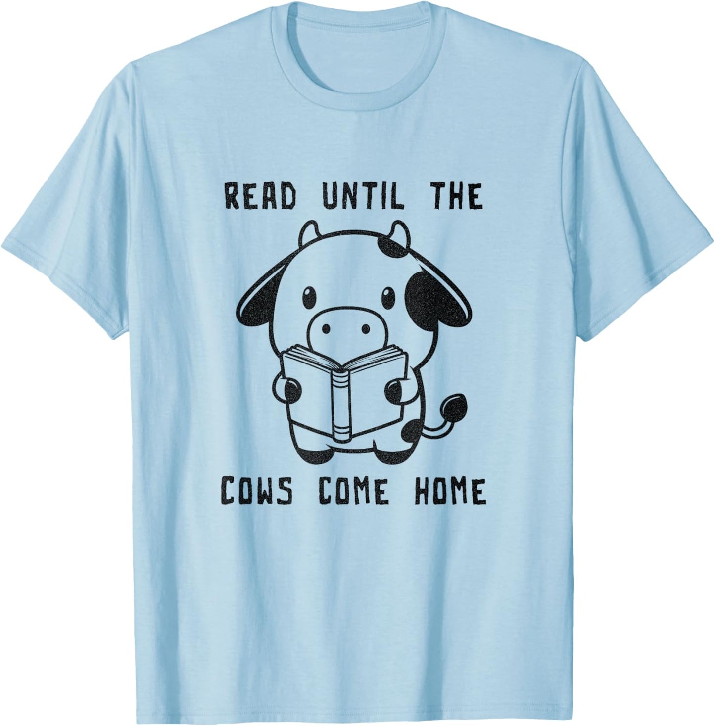Read Until The Cows Come Home T-Shirt - T-Shirt | Light Blue