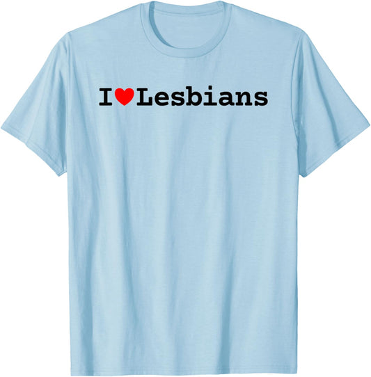 I Love Lesbians Pride LGBTQ Funny Retro Quote Heart Slogan T-Shirt - T-Shirt | Light Blue