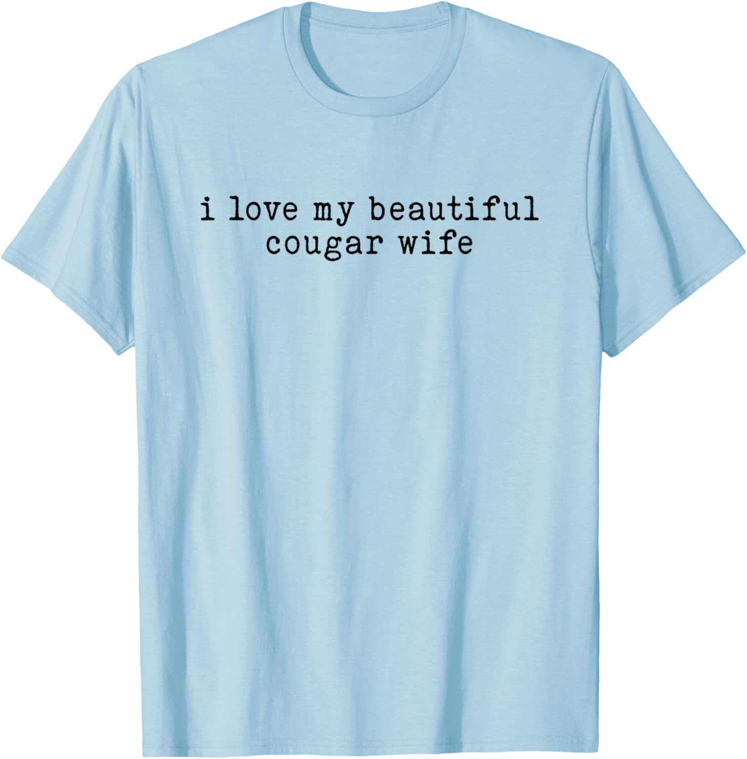 I Love My Beautiful Cougar Wife Funny Marriage Age Gap T-Shirt - T-Shirt | Light Blue