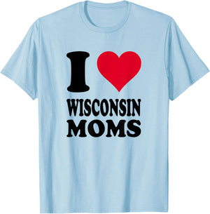 I Love Wisconsin Moms T-Shirt - T-Shirt | Light Blue