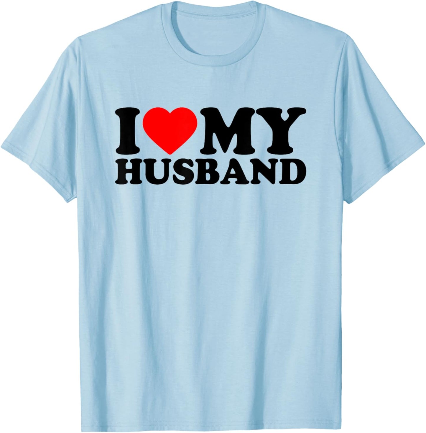 I Love My Husband, I Heart My Husband Valentines Day T-Shirt - T-Shirt | Light Blue