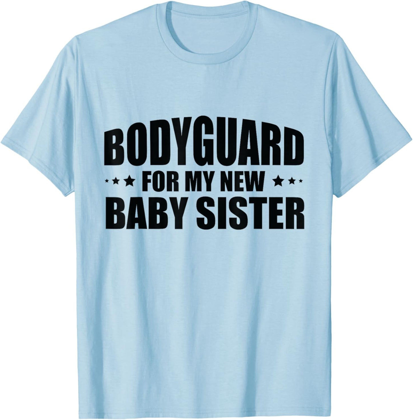 Big Brother Security Bodyguard For My New Baby Sister T-Shirt - T-Shirt | Light Blue