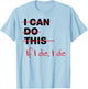 I Can Do This If I Die I Die T-Shirt - T-Shirt | Light Blue