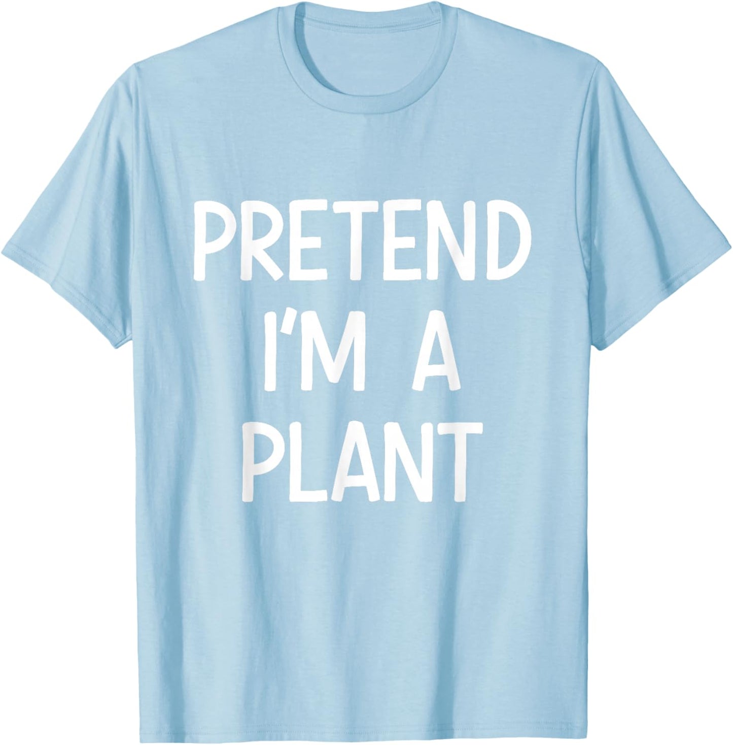 Pretend Im a Plant Costume Halloween T-Shirt - T-Shirt | Light Blue
