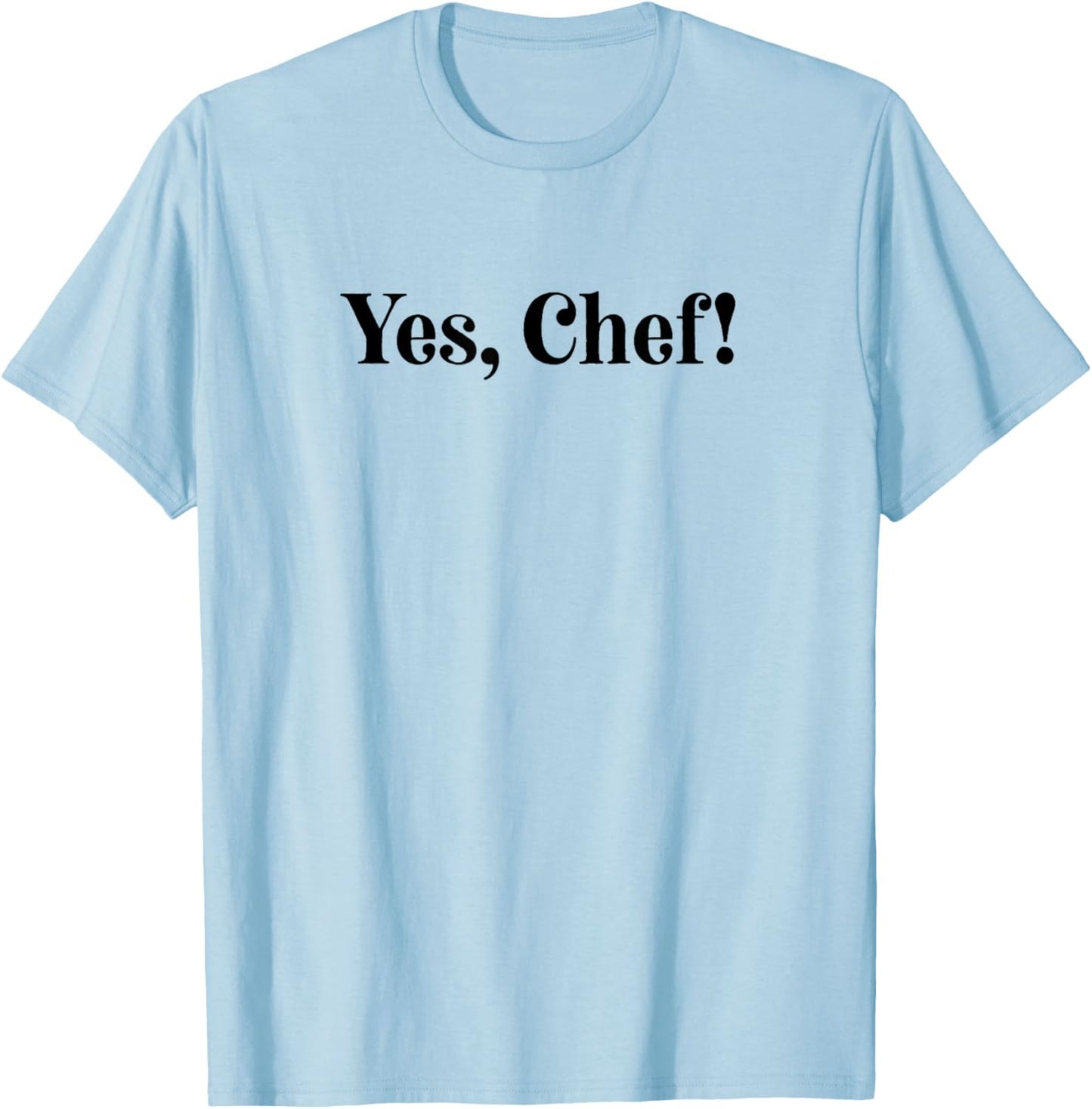 Yes, Chef! T-Shirt - T-Shirt | Light Blue