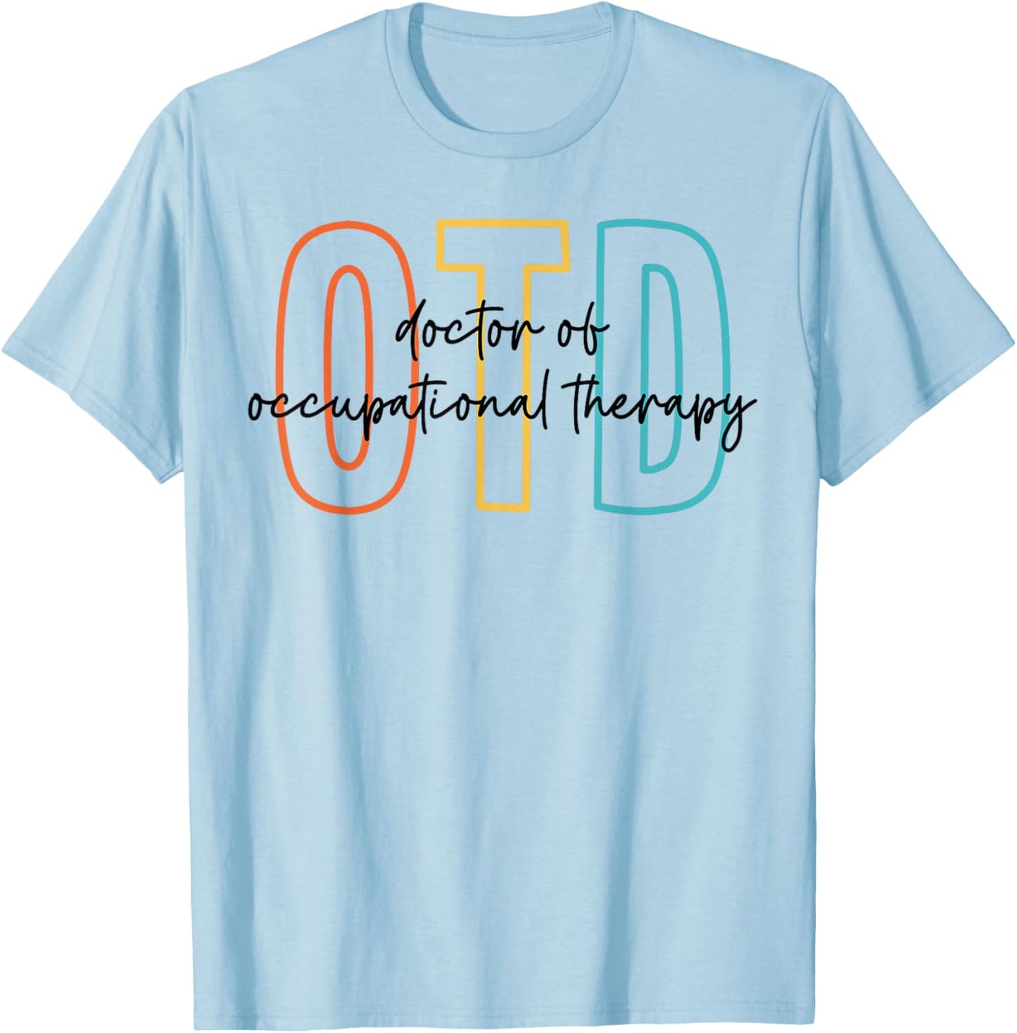 Doctor of Occupational Therapy Therapist OTD Graduation T-Shirt - T-Shirt | Light Blue