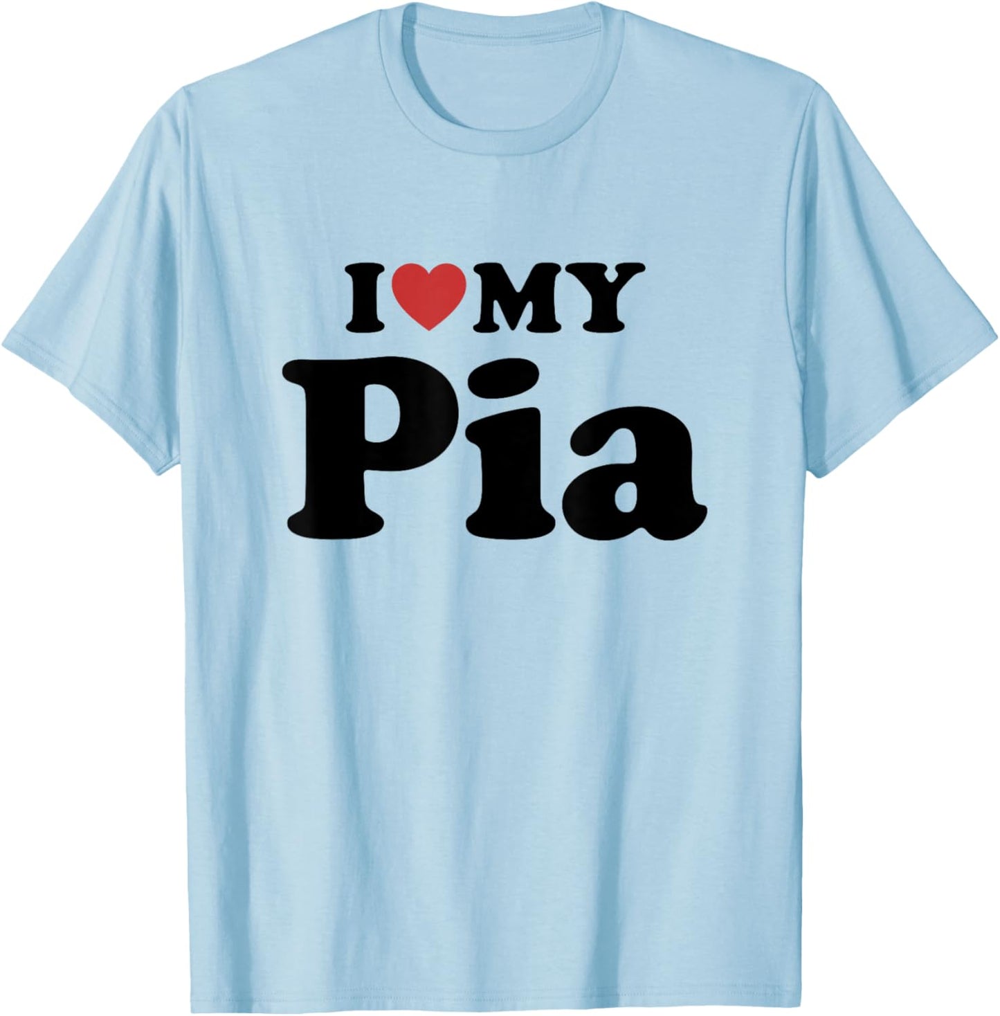 I Love My Pia T-Shirt - T-Shirt | Light Blue