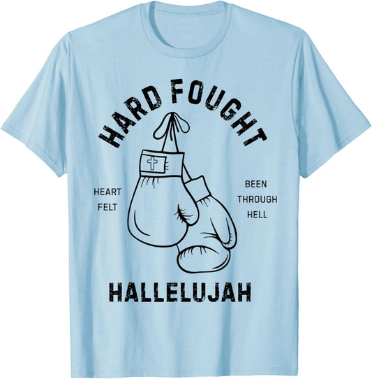 Hard Fought Heartfelt been Through Hell Hallelujah T-Shirt - T-Shirt | Light Blue