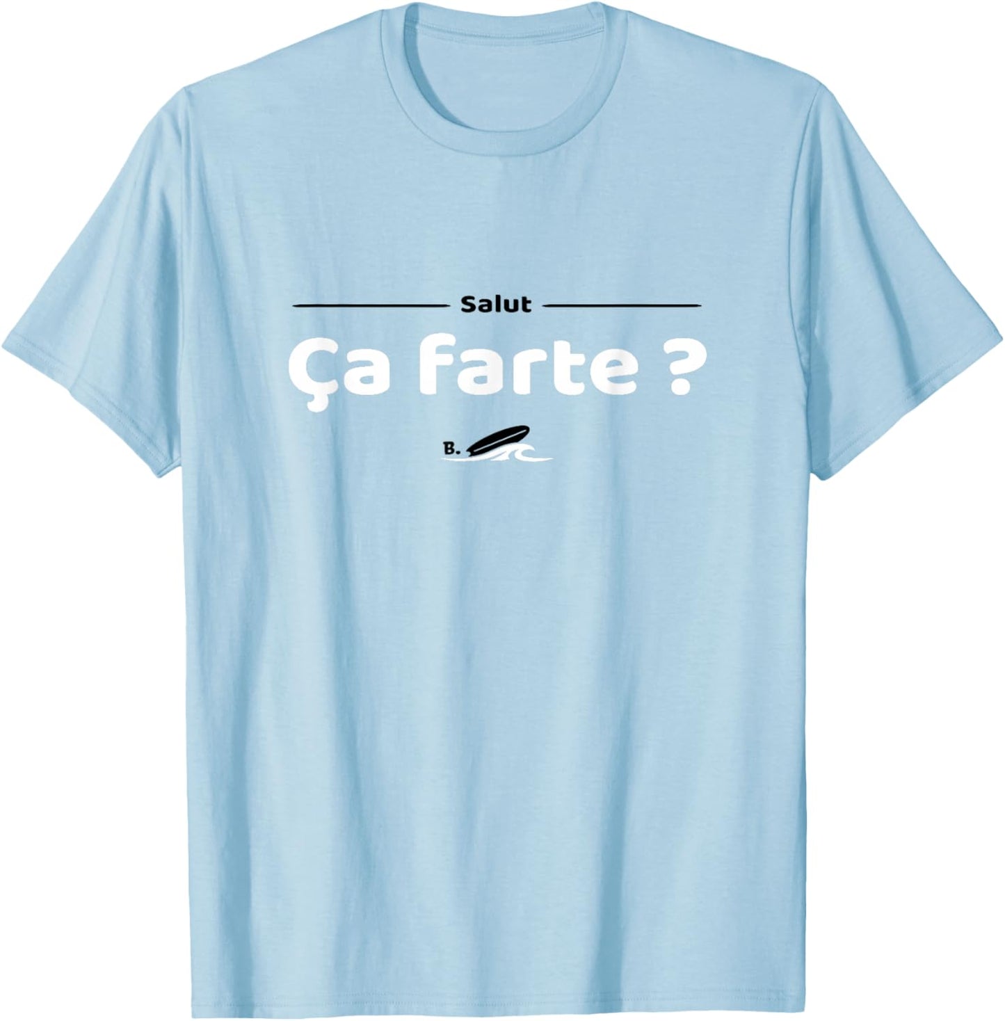 Salut ! ça farte ? Réplique culte du cinéma français T-Shirt - T-Shirt | Light Blue