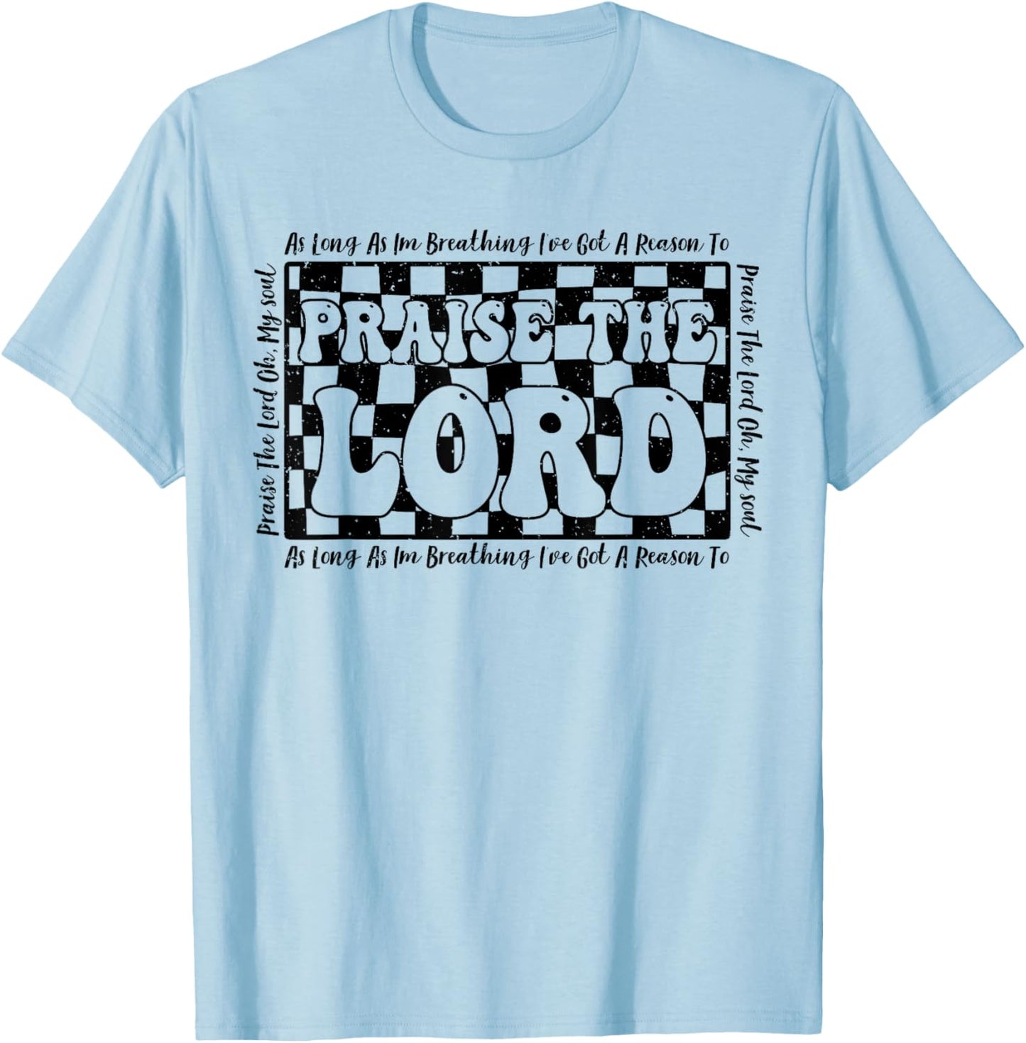As Long As I'm Breathing Ive Got A Reason To Praise The Lord T-Shirt - T-Shirt | Light Blue