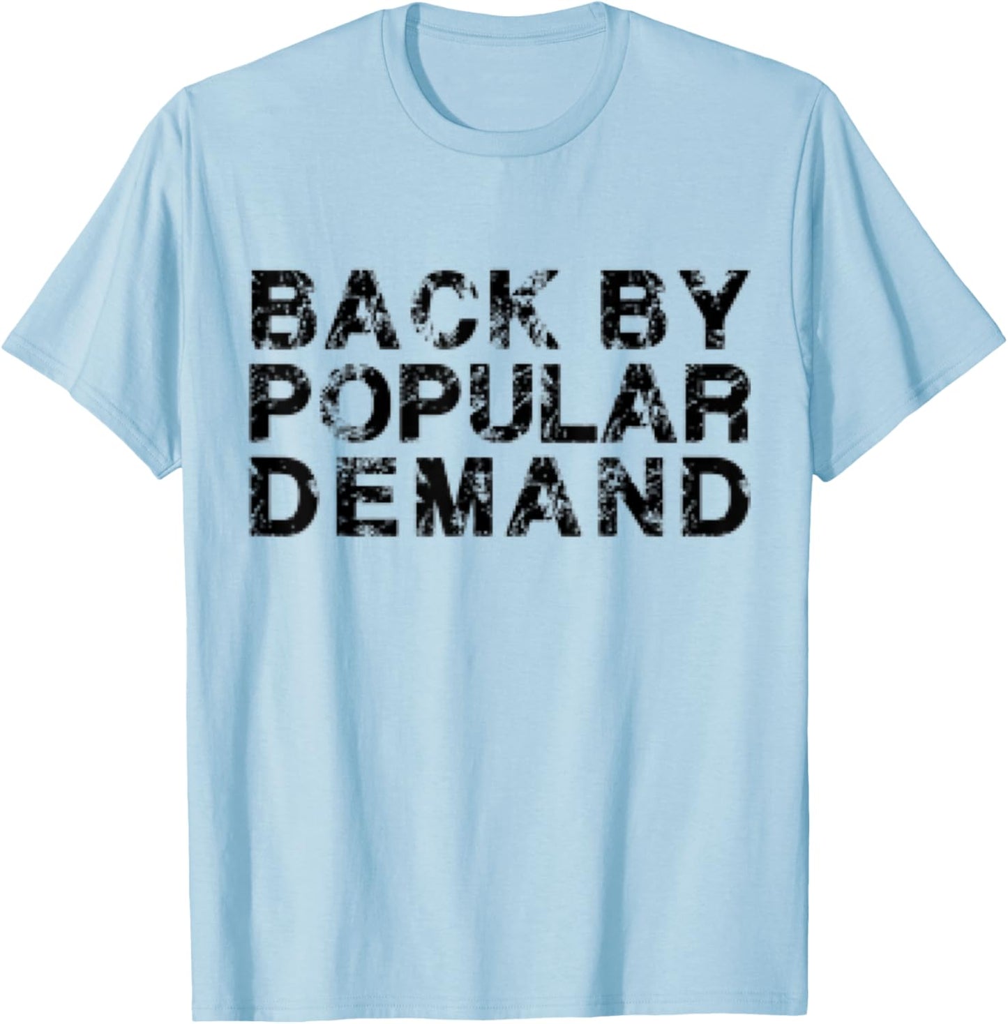 Back by Popular Demand T-Shirt - T-Shirt | Light Blue