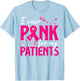 I Wear Pink For My Patients Support Breast Cancer Awareness T-Shirt - T-Shirt | Light Blue