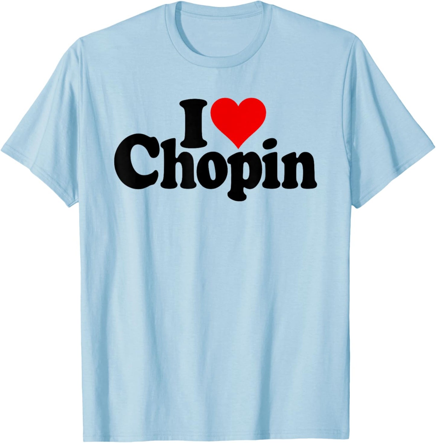 I Love Heart Chopin Frederic Polish Composer T-Shirt - T-Shirt | Light Blue