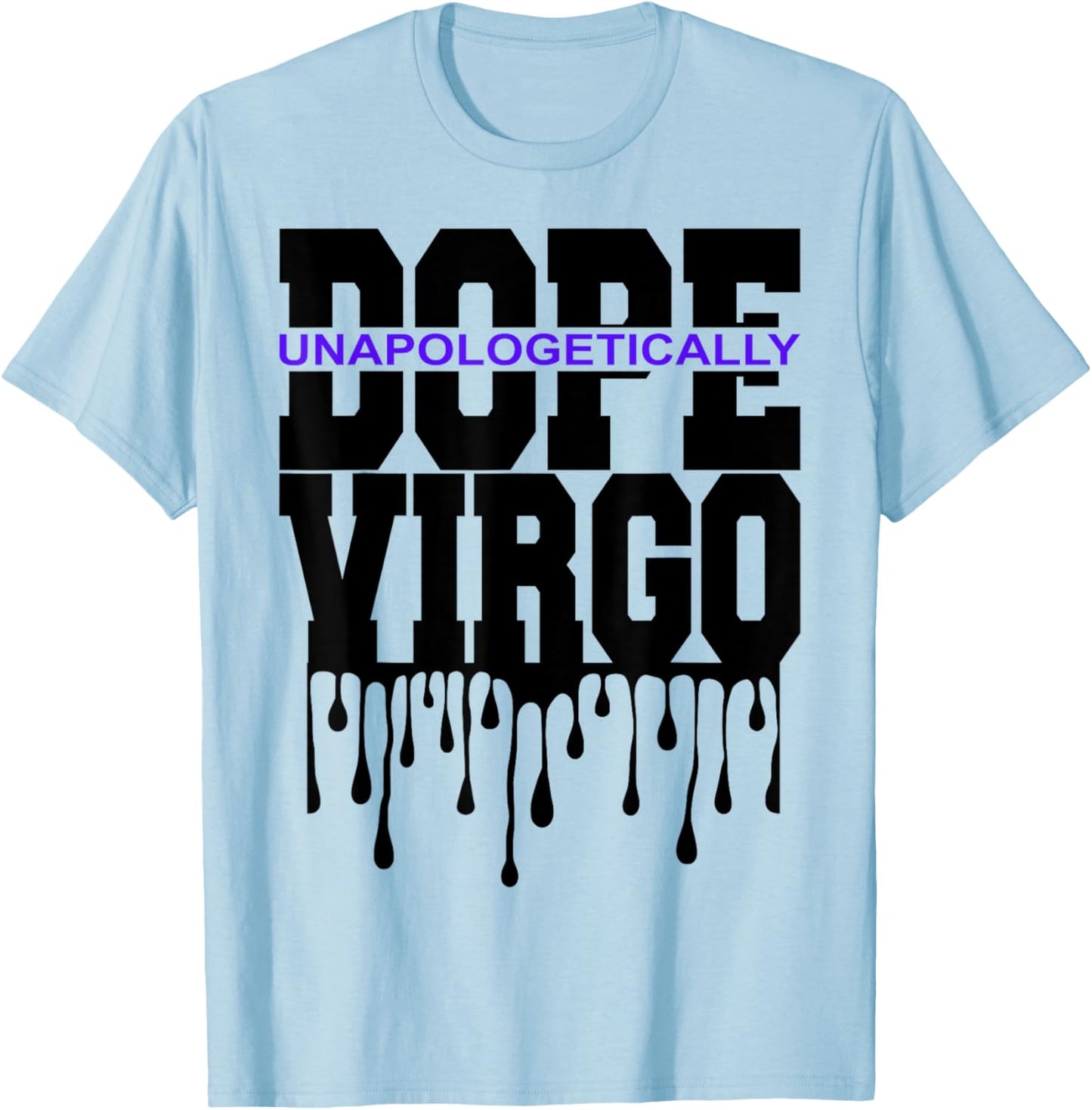Unapologetically Dope Virgo August September Zodiac Sign T-Shirt - T-Shirt | Light Blue