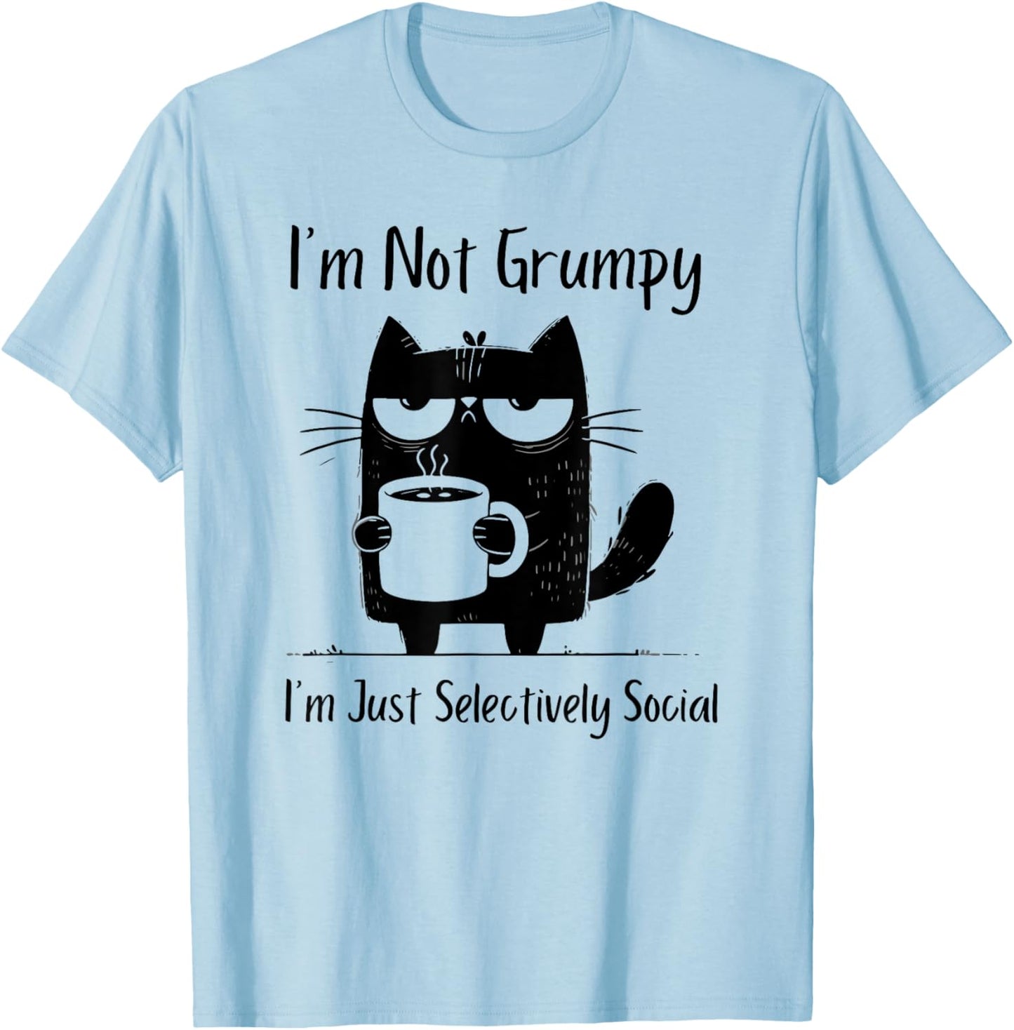 I'm Not Grumpy I'm Just Selectively Social T-Shirt - T-Shirt | Light Blue