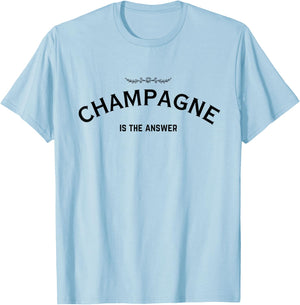 Champagne Is The Answer French Party Fashion Statement Quote T-Shirt - T-Shirt | Light Blue