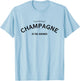Champagne Is The Answer French Party Fashion Statement Quote T-Shirt - T-Shirt | Light Blue