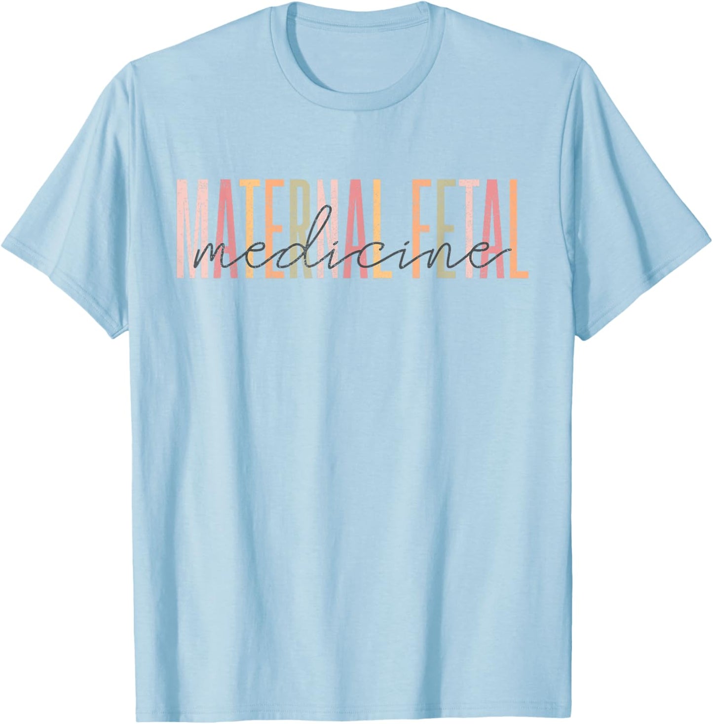 Maternal Fetal Medicine Sonographer MFM Sonographer Caring f T-Shirt - T-Shirt | Light Blue