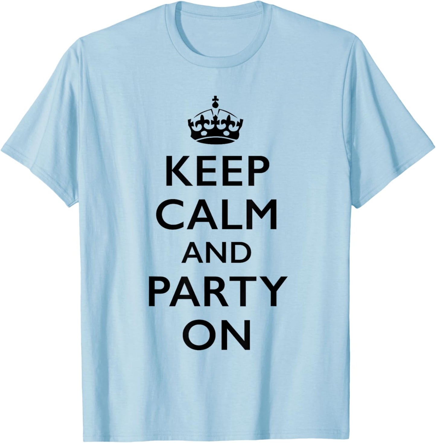 Keep Calm and Party On T-Shirt - T-Shirt | Light Blue