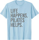 Life Happens Pilates Helps T-Shirt - T-Shirt | Light Blue