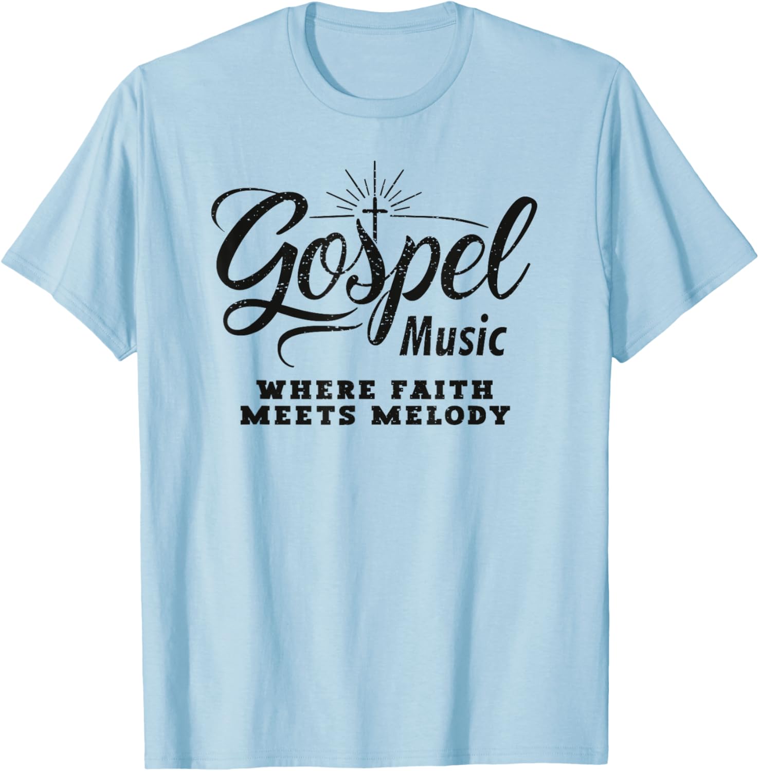 Gospel Music Where Faith Meets melody Christian T-Shirt - T-Shirt | Light Blue