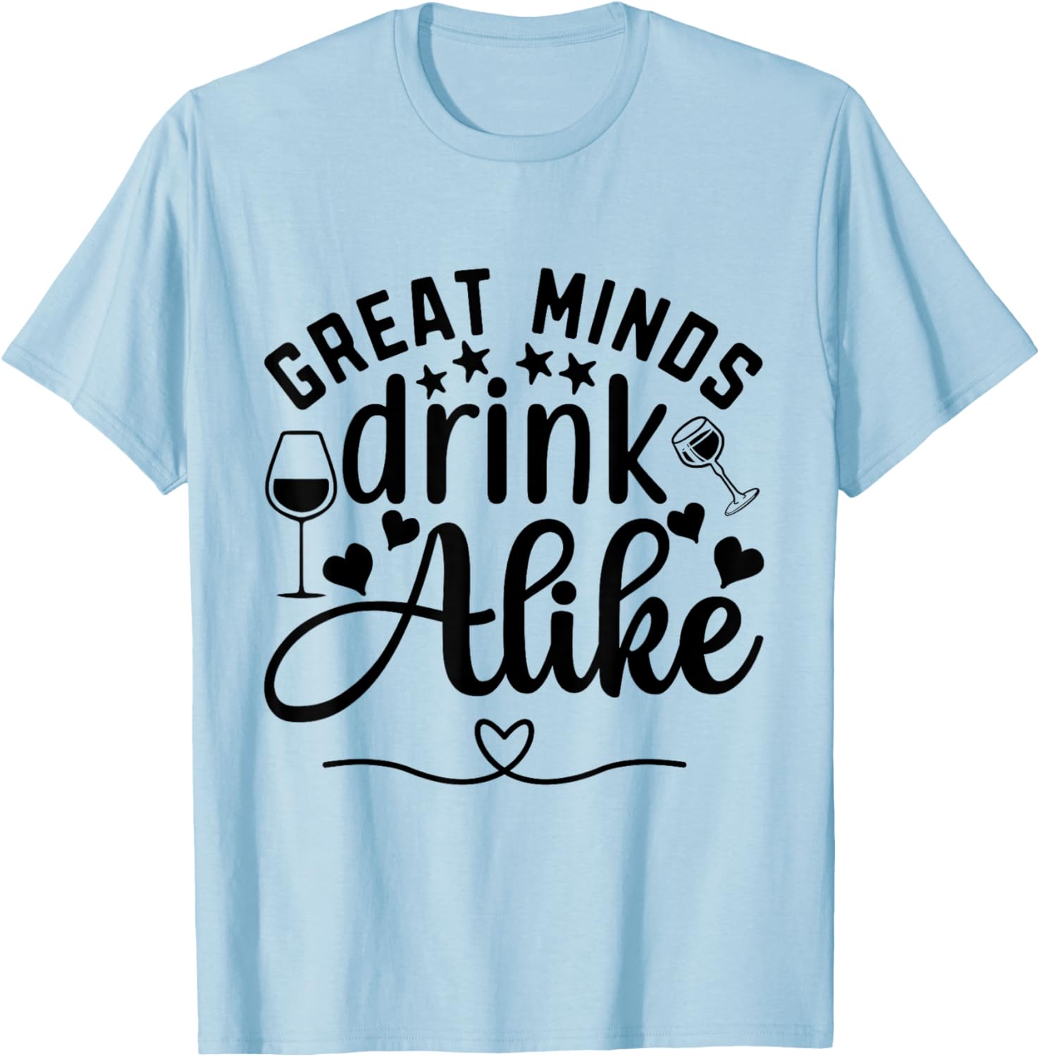 Great Minds Drink Alike Wine Lover T-Shirt - T-Shirt | Light Blue