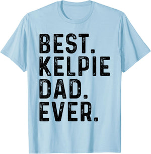 Best Kelpie Dad Ever Funny Dog Owner Kelpie Dad T-Shirt - T-Shirt | Light Blue