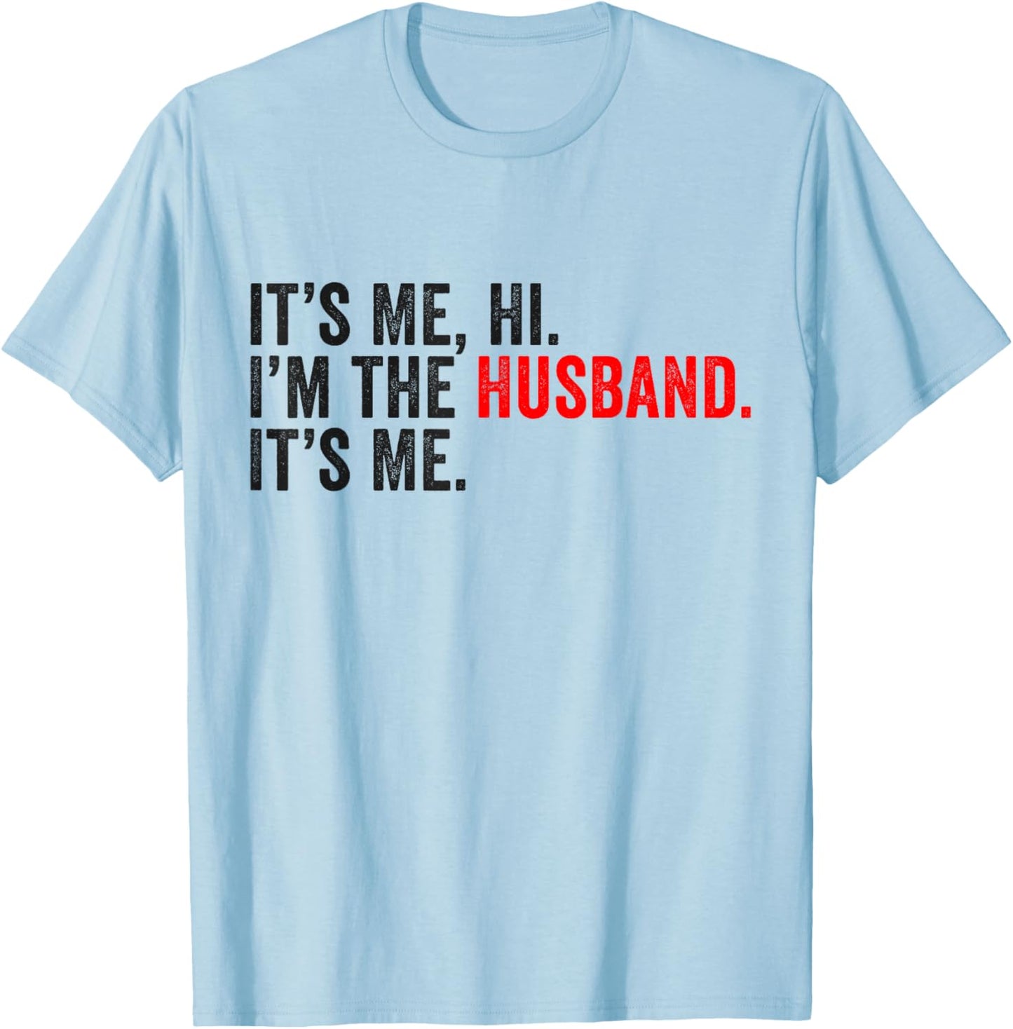 Fathers Day It's Me Hi I'm The Husband It's Me Funny Husband T-Shirt - T-Shirt | Light Blue