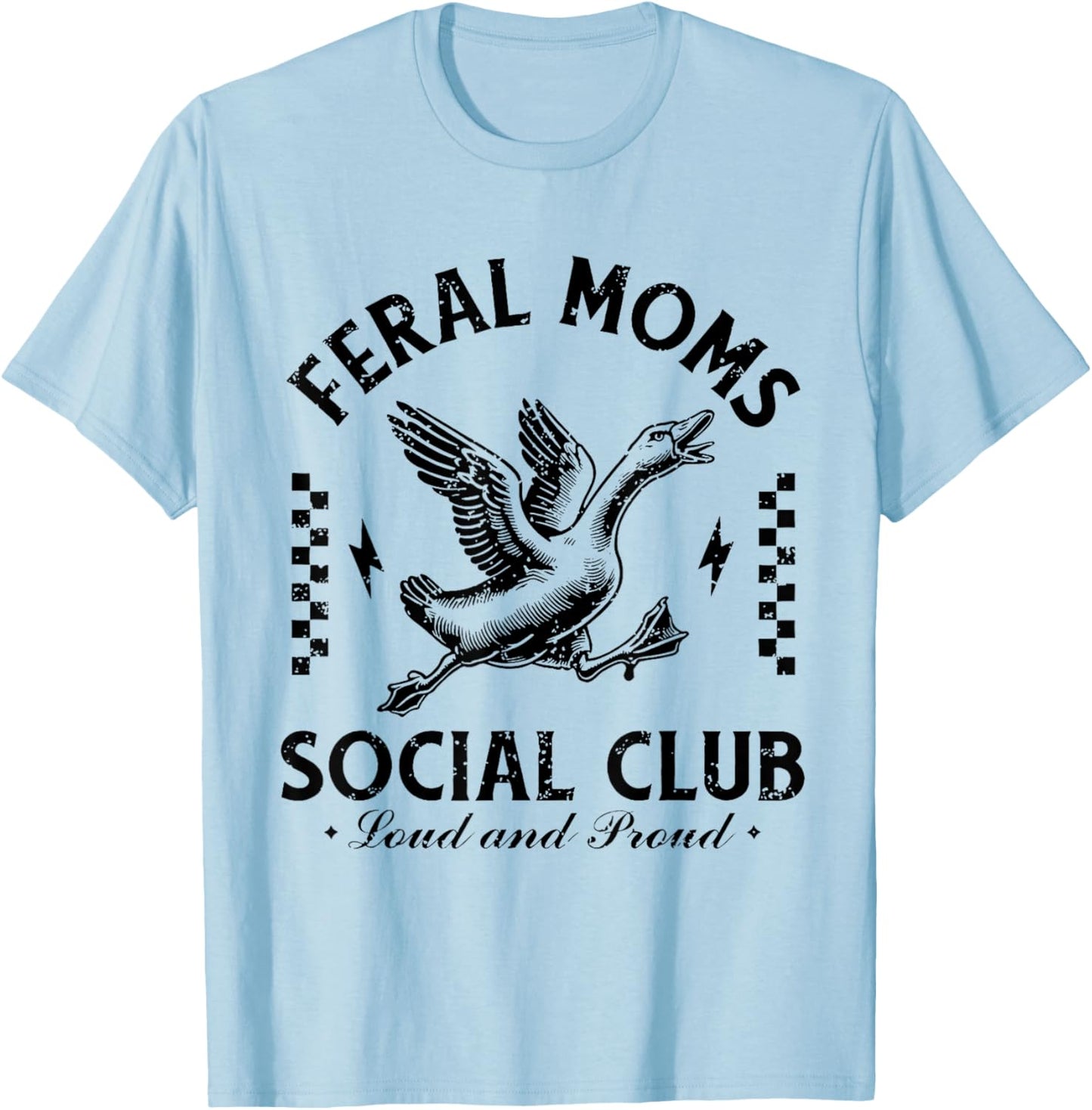 Feral Moms Social Club Loud And Proud Goose T-Shirt - T-Shirt | Light Blue