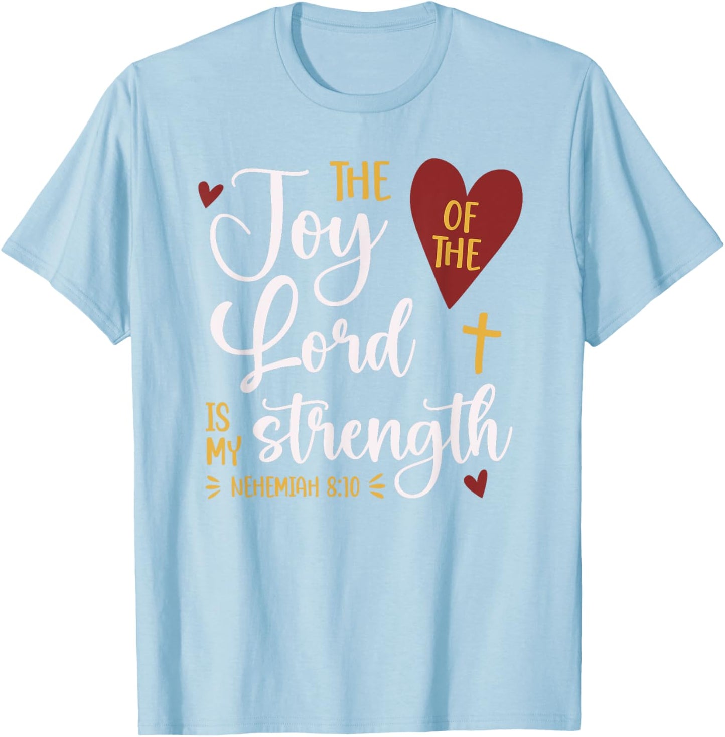 The Joy Of The Lord Nehemiah 8:10 Cute Bible Verse T-Shirt - T-Shirt | Light Blue