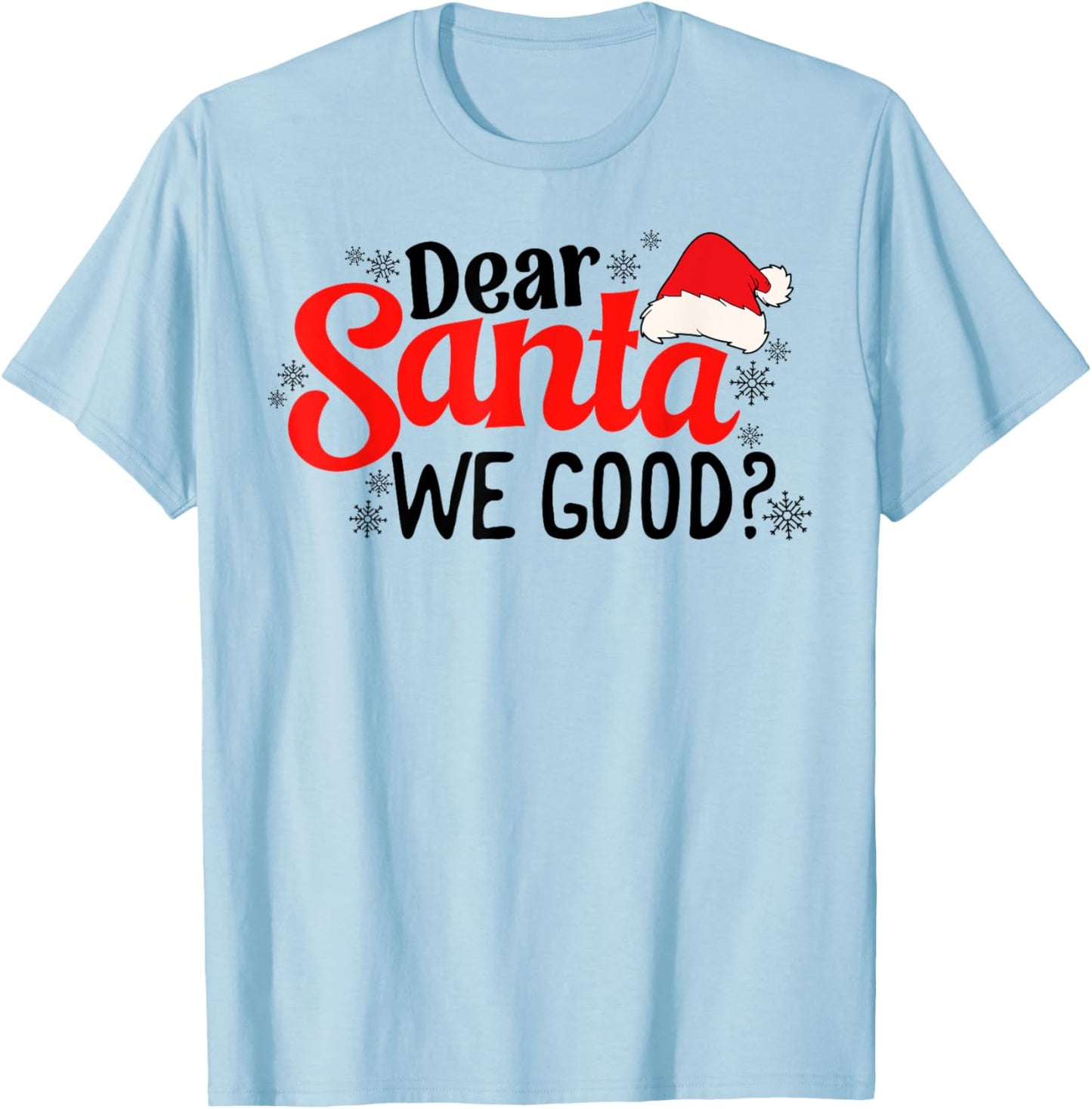 Dear Santa We Good Funny Christmas Holiday Sarcastic Humor T-Shirt - T-Shirt | Light Blue