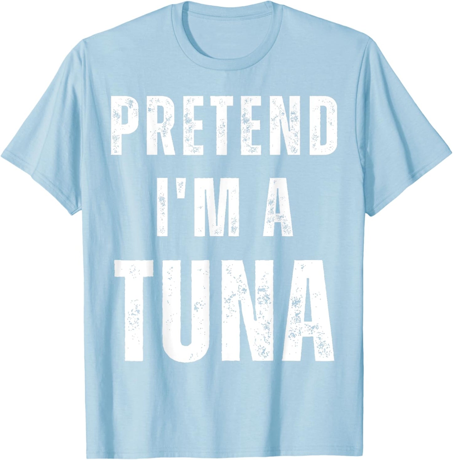 Pretend I'm a Tuna Matching Costume Funny Halloween T-Shirt - T-Shirt | Light Blue