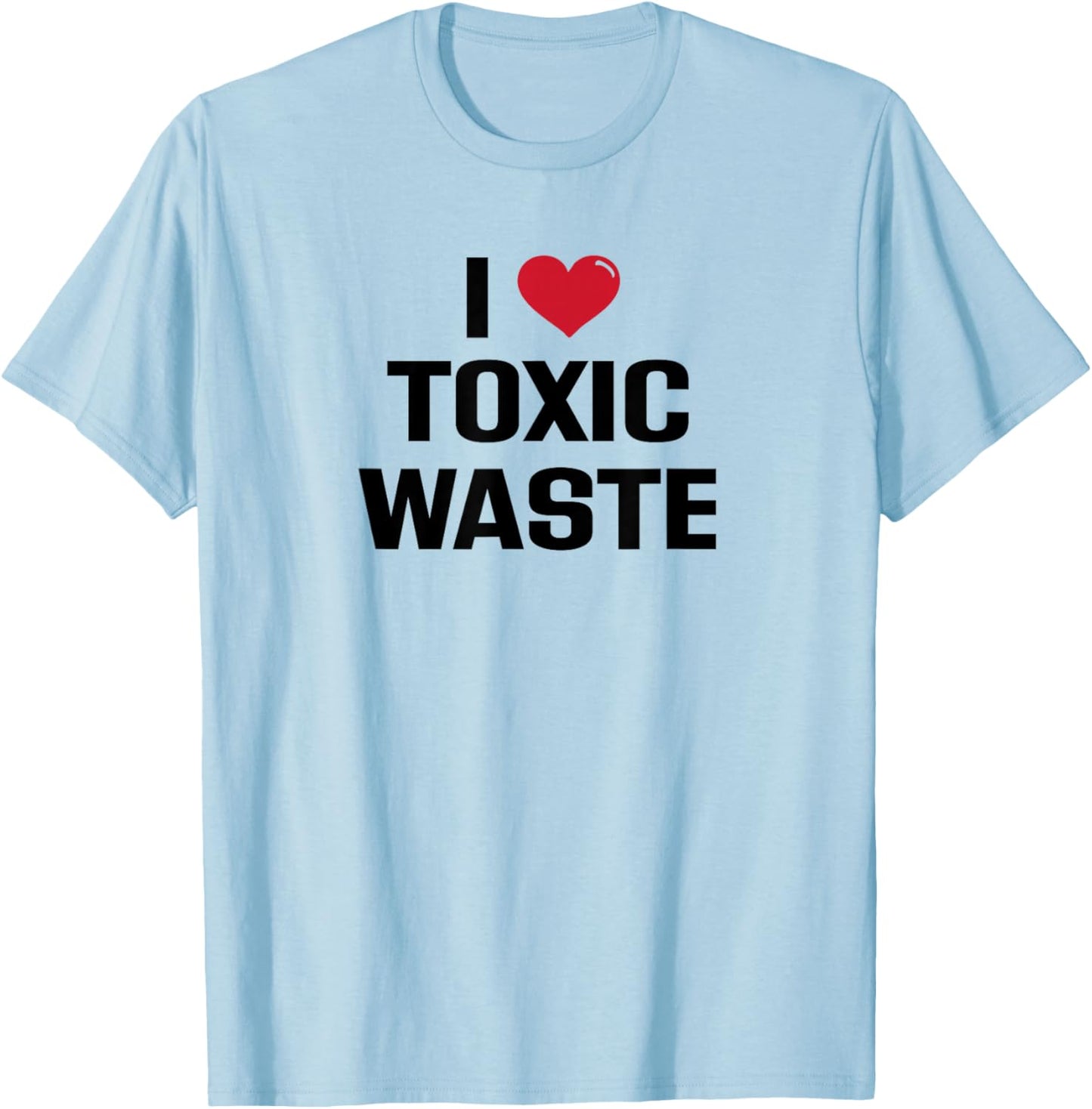 I Love Toxic Waste Funny 80s Retro Real Genius Kilmer T-Shirt - T-Shirt | Light Blue